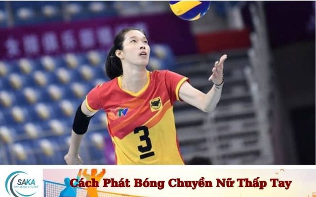 Cách Phát Bóng Chuyền Nữ Thấp Tay
